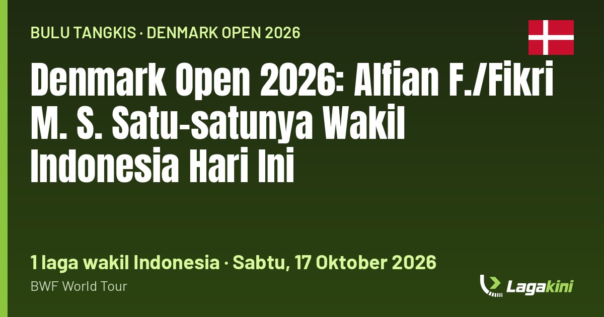 Grafis Lagakini: Denmark Open 2026: Alfian F./Fikri M. S. Satu-satunya Wakil Indonesia Hari Ini
