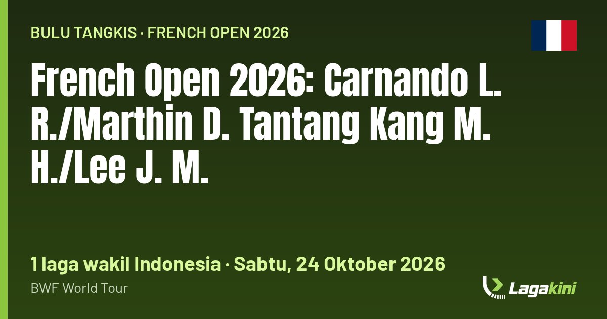 Grafis Lagakini: French Open 2026: Carnando L. R./Marthin D. Tantang Kang M. H./Lee J. M.