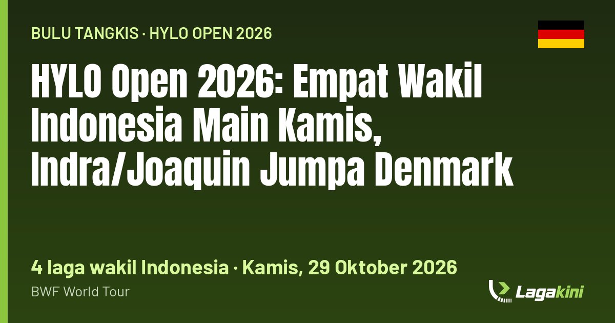 Grafis Lagakini: HYLO Open 2026: Empat Wakil Indonesia Main Kamis, Indra/Joaquin Jumpa Denmark
