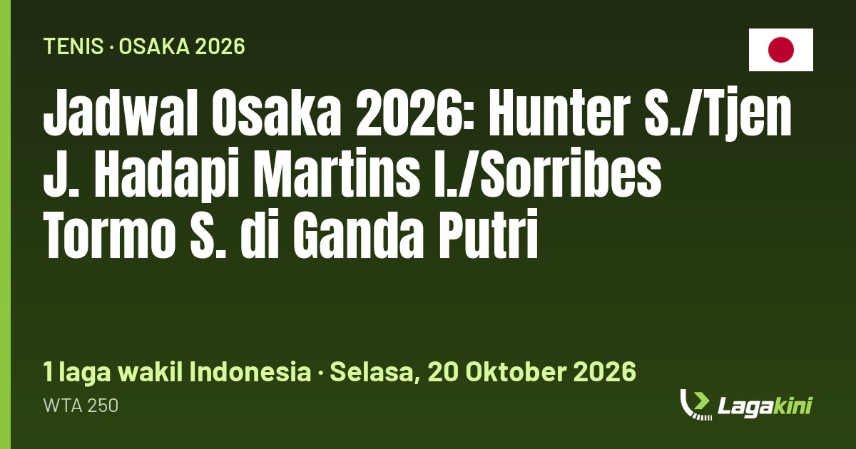 Grafis Lagakini: Jadwal Osaka 2026: Hunter S./Tjen J. Hadapi Martins I./Sorribes Tormo S. di Ganda Putri